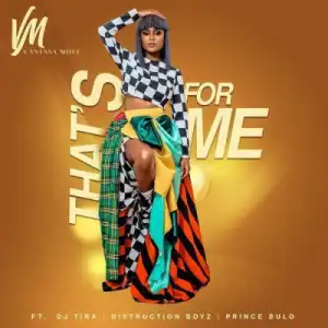 Vanessa Mdee - That’s For Me ft. Distruction Boyz, DJ Tira X Prince Bulo